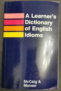 A Learner's Dictionary of English Idioms McCaig & Manser