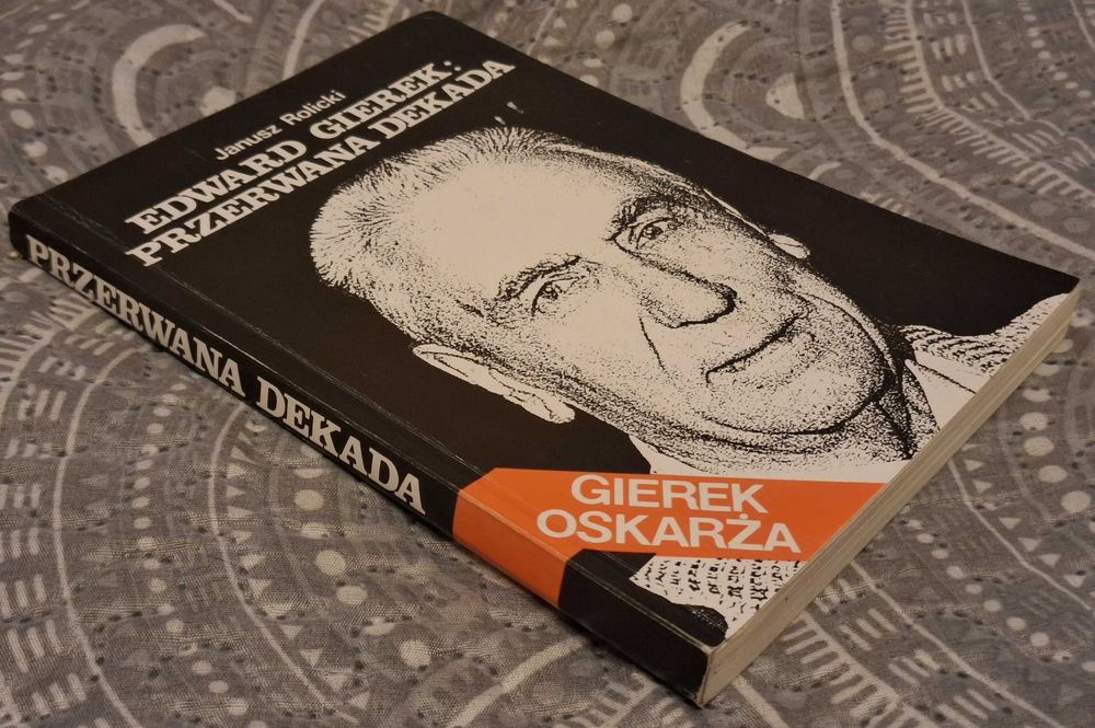 Edward Gierek Przerwana dekada Janusz Rolicki
