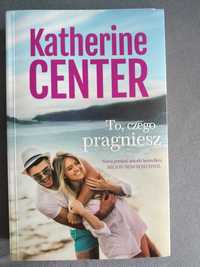 To czego pragniesz Katherine Center