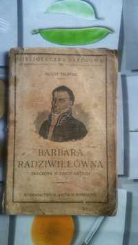 1918 r. Barbara Radziwiłłówna Tragedya w Pięciu Aktach Alojzy Feliński