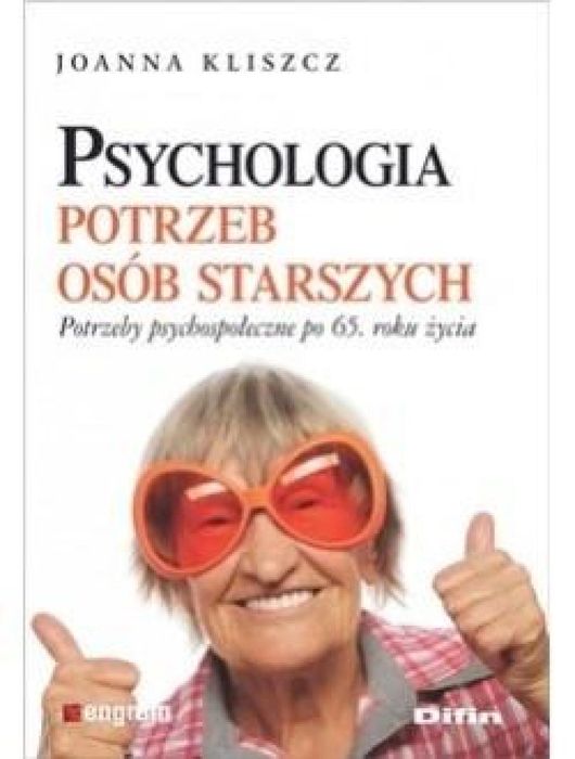 Psychologia potrzeb osób starszych Difin Joanna Kliszcz Rok wydania: