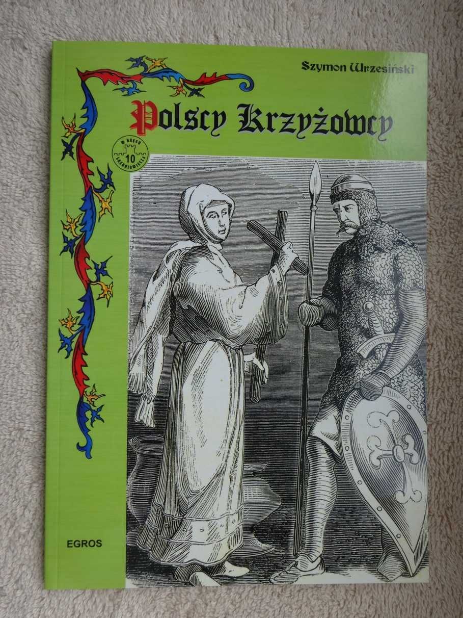 Polscy Krzyżowcy_Tajemnice średniowiecznych Krucjat - Wrzesiński _NOWA