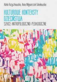 Kulturowe konteksty dzieciństwa - Adela Kożyczkowska, Anna Młynarczuk