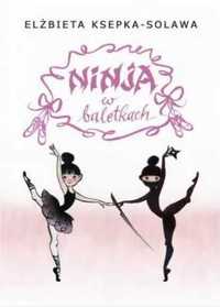 Ninja w baletkach - Elżbieta Ksepka-Solawa, Barbara Sobczyńska
