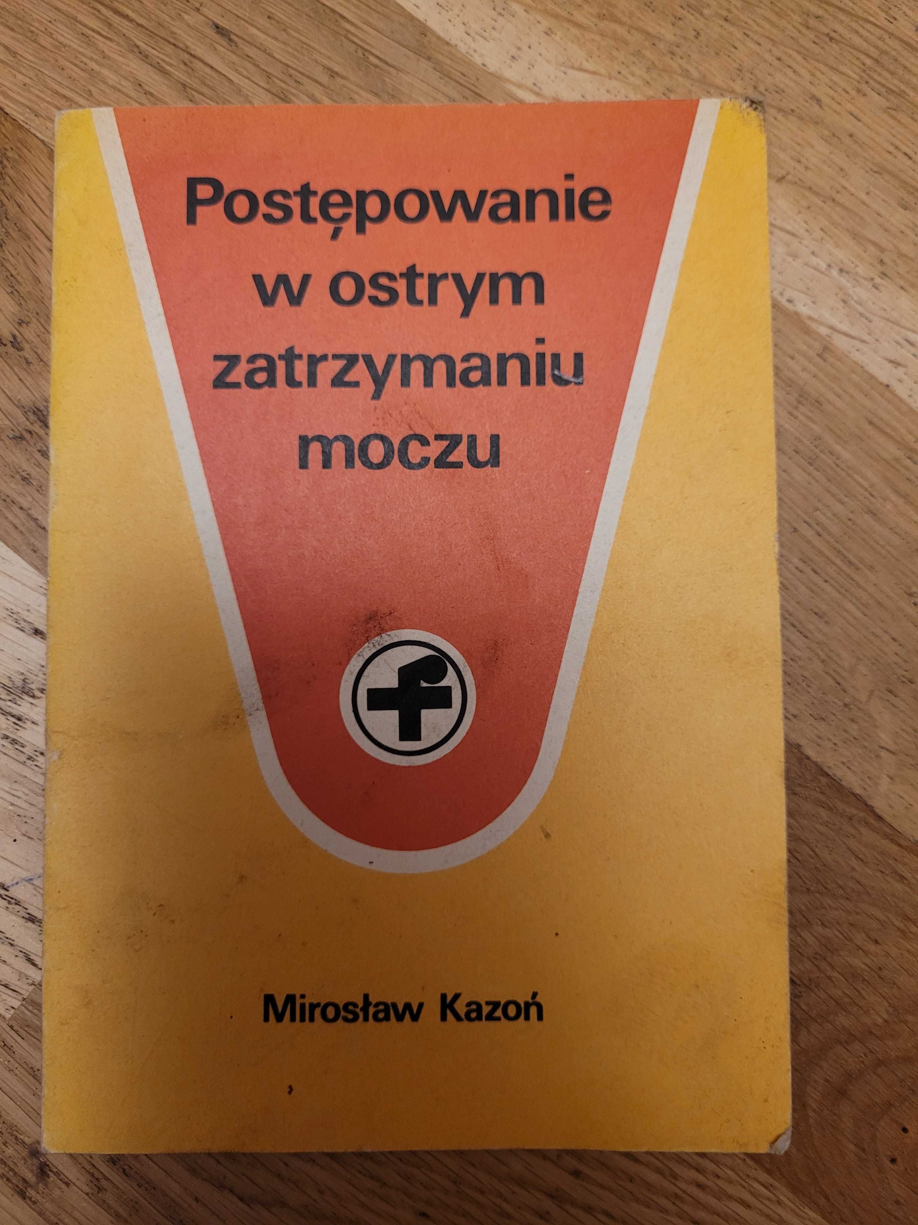 Postępowanie w ostrym zatrzymaniu moczu Mirosław Kazoń