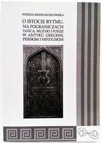 O istocie rytmu. Na pograniczach tańca, muzyki i poezji Mond-Kozłowska