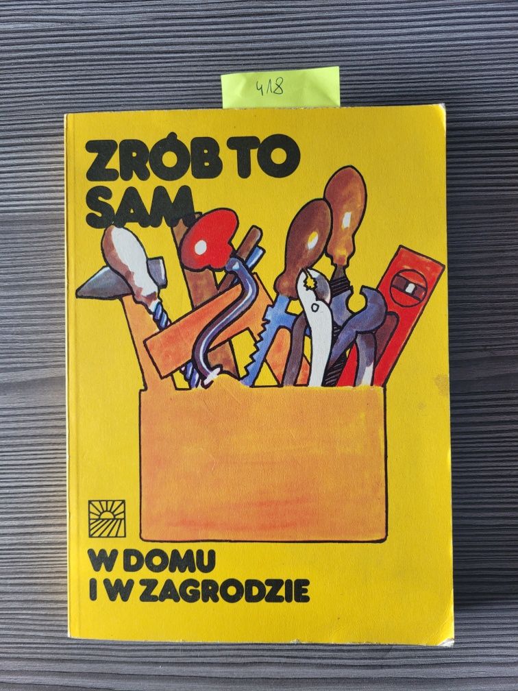 418."Zrób to sam" W domu i zagrodzie. Henryk Sieniewicz