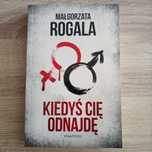 Kiedyś cię odnajdę. Małgorzata Rogala