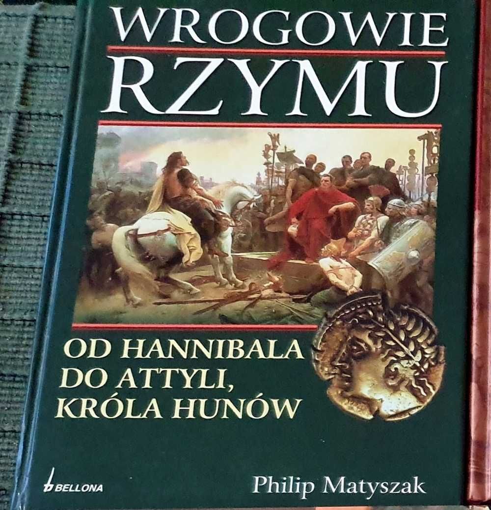 Philip Matyszak Wrogowie Rzymu – od Hannibala do Attyli, króla Hunów