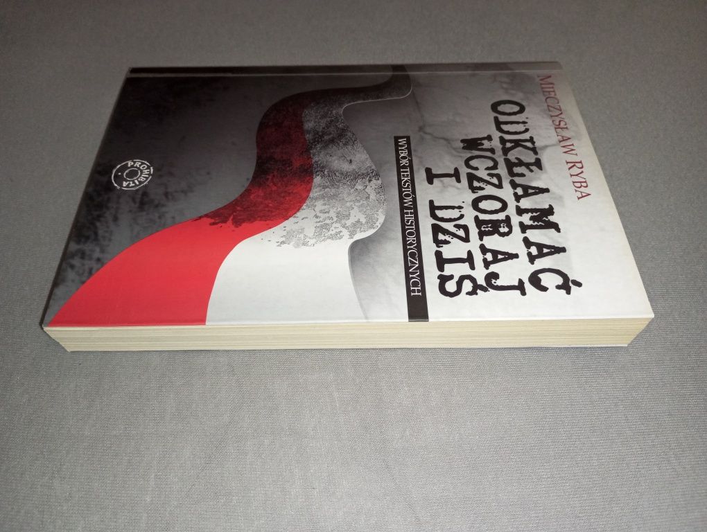 Mieczysław Ryba Odkłamać wczoraj i dziś