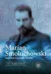 Marian Smoluchowski. Selected Scientific Works Wydawnictwa Uniwersytet
