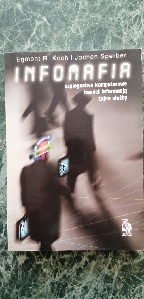 E. R. Koch i J. Sperber "Infomafia. Szpiegostwo komputerowe. Handel...