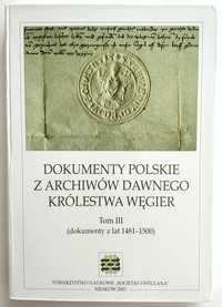 Dokumenty polskie z archiwów dawnego Królestwa Węgier, TOM III