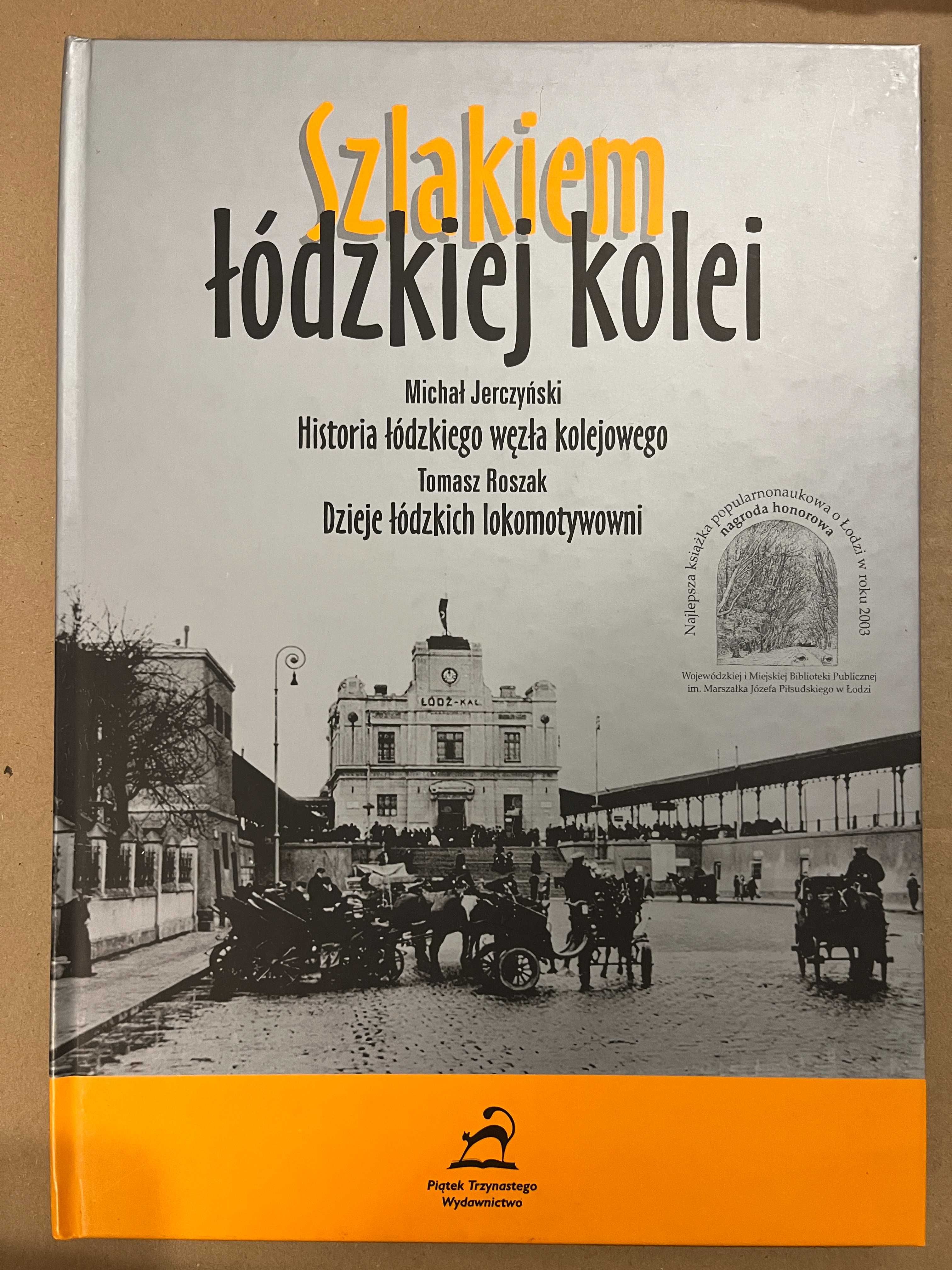 Szlakiem łódzkiej kolei Michał Jerczyński Tomasz Roszak