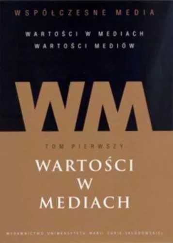 Współczesne media T.1 Wartości w mediach - Iwona Hofman, Danuta Kępa-