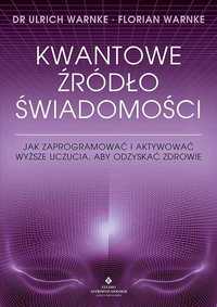 EZOTERYKA Kwantowe źródło świadomości
Autor: Ulrich Warnke