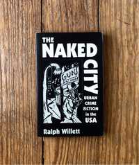 Ralph Willett - Naked City: Urban Crime Fiction in the USA