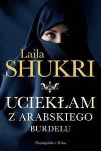 Uciekłam z arabskiego burdelu Laila Shukri *