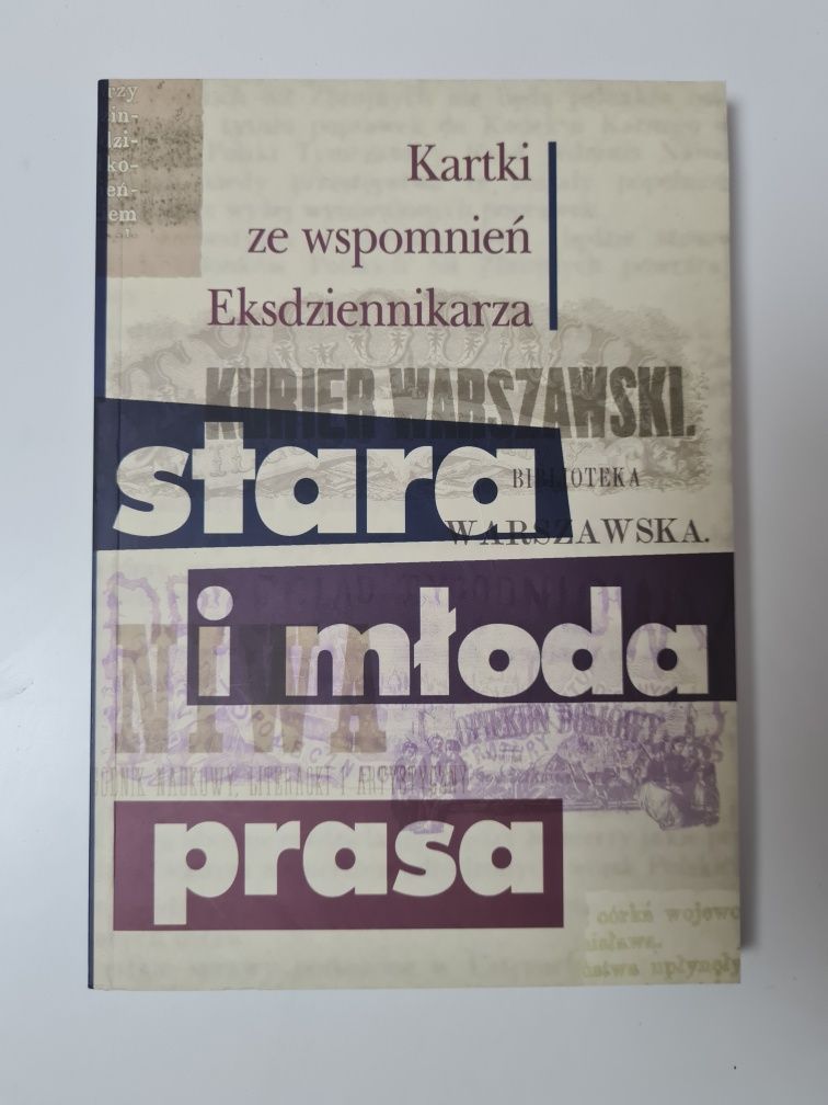 Stara i młoda prasa - Kartki ze wspomnień Eksdziennikarza