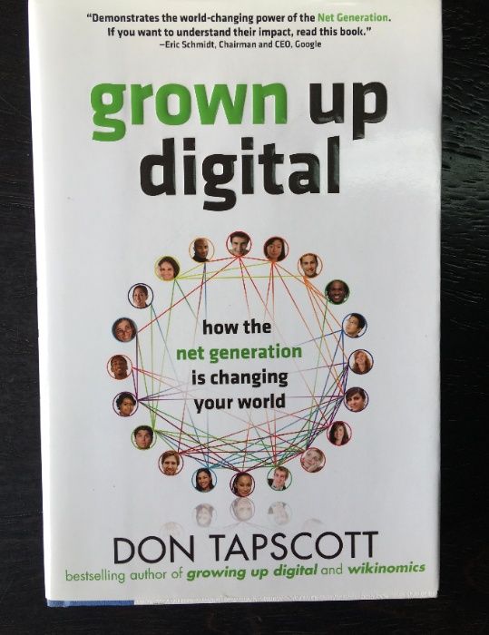 Grown Up Digital: How The Net Generation Is Changing Your World