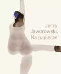 Jerzy Jaworowski Na papierze. Słowo / obraz terytoria