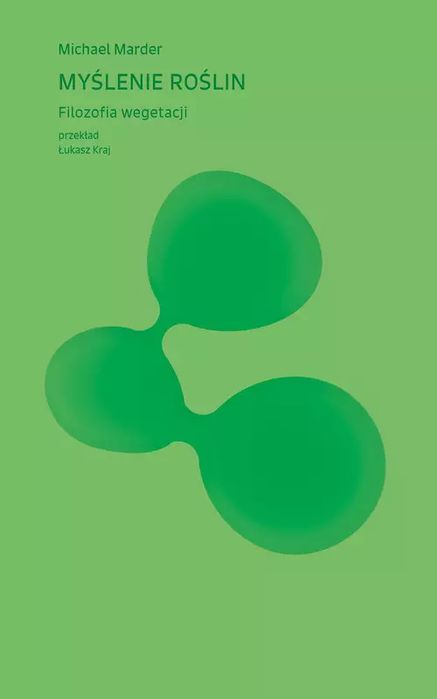 Myślenie roślin Filozofia wegetacji. Słowo / obraz terytoria