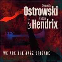 Ostrowski & Hendrix. We Are The Jazz Brigade