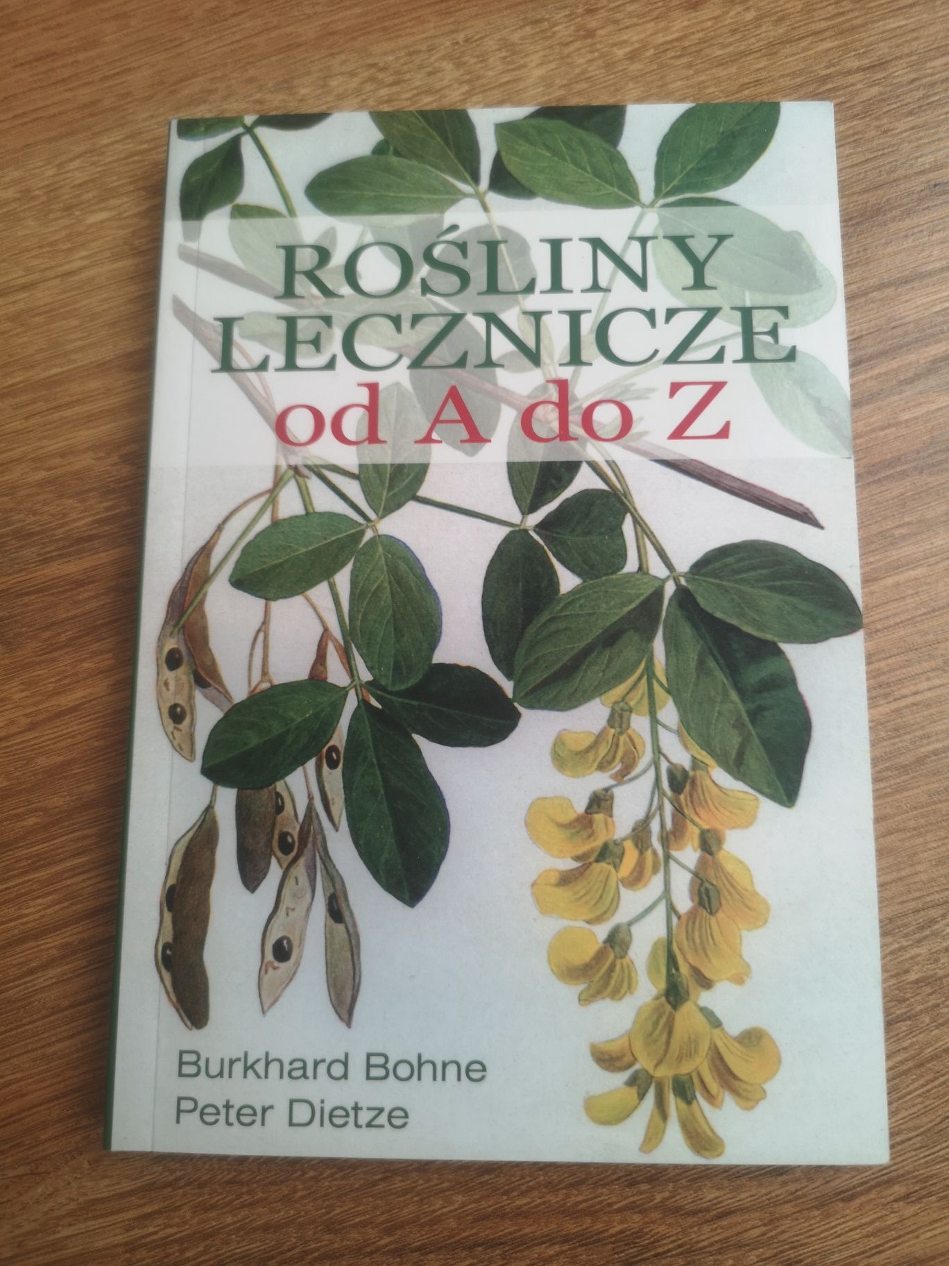 Rośliny lecznicze od A do Z Burkhard Bohne i Peter Dietze