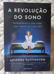 A Revolução do Sono; Durma bem, pela sua saúde - Arianna Huffington
