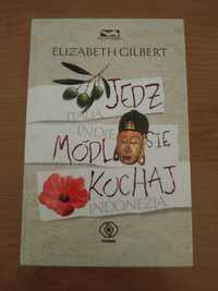 Książka " Jedź Módl się Kochaj" Elizabeth Gilbert