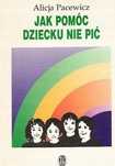 Jak Pomóc Dziecku Nie Pić A.pacewicz Ax17201
