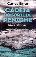 Cadeia do Forte de Peniche - Como foi vivida- Portes Gratuitos