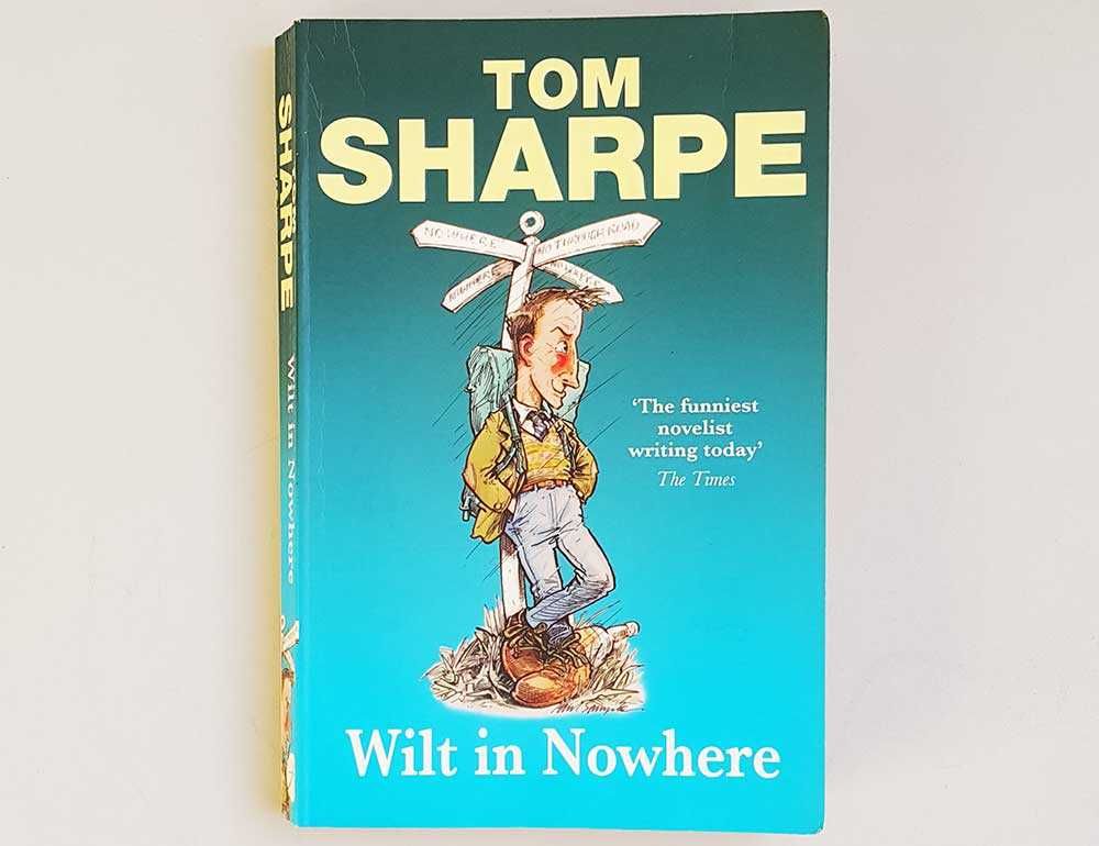Tom Sharpe Wilt in Nowhere The funniest novelist writing today