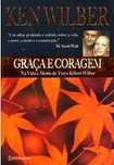 Graça E Coragem - Ken Wilber