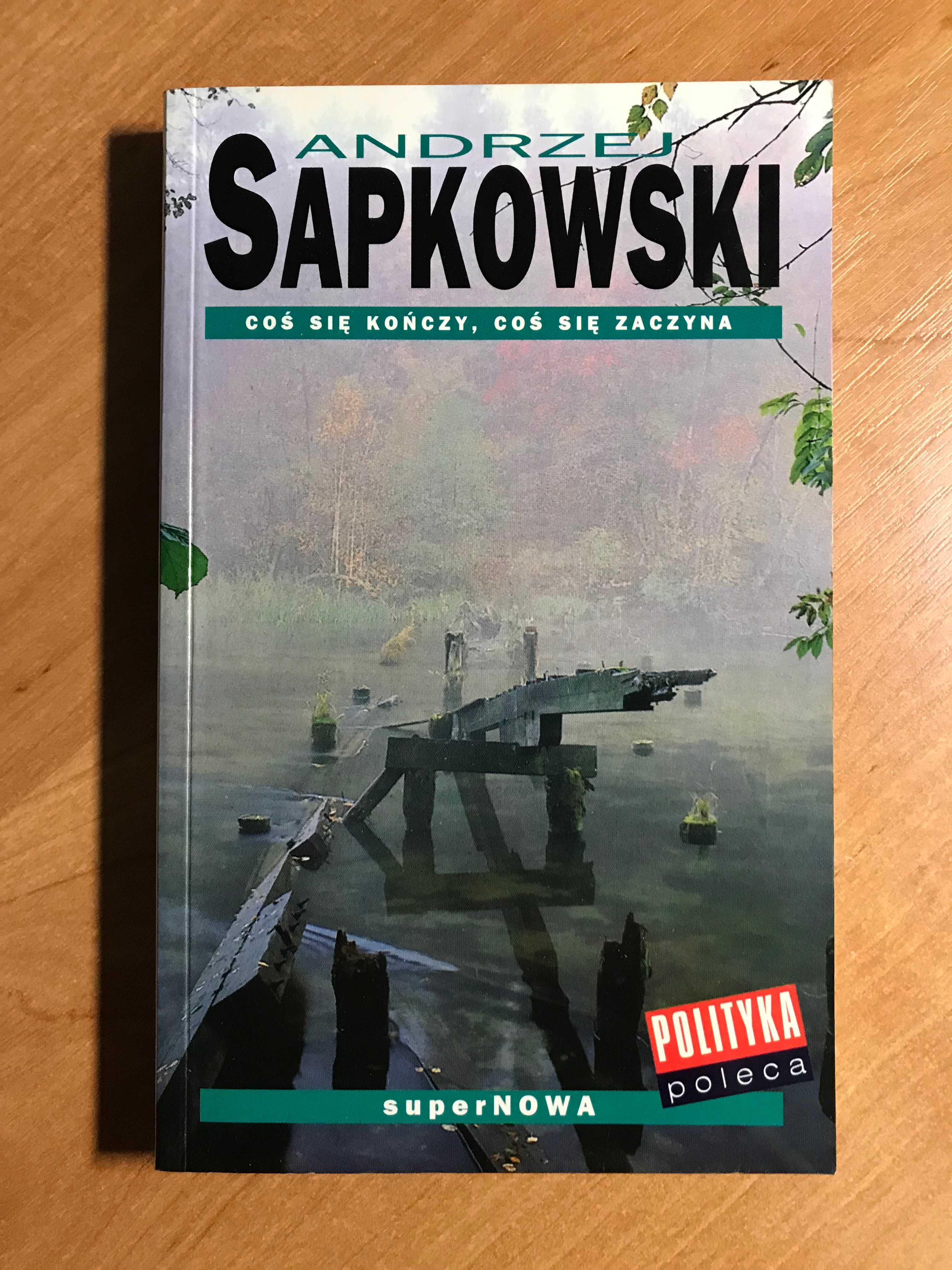 Andrzej Sapkowski - Coś się kończy coś się zaczyna Wiedźmin UNIKAT