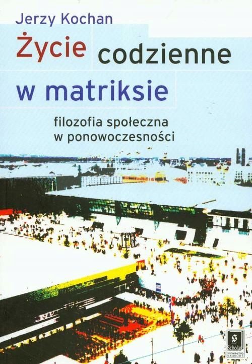 Życie Codzienne W Matriksie, Kochan Jerzy
