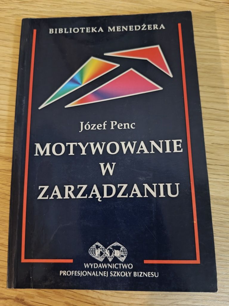 Józef Penc Motywowanie w zarządzaniu
