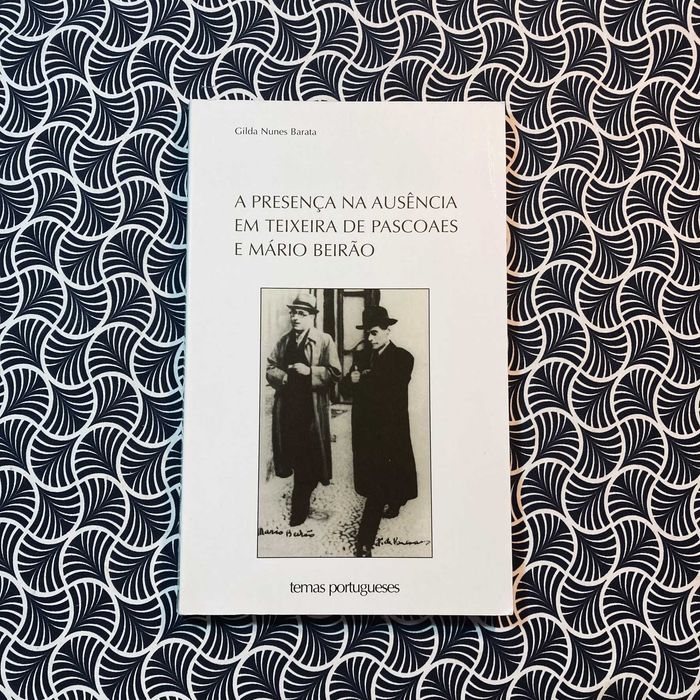 A Presença na Ausência em Teixeira de Pascoaes e Mário Beirão