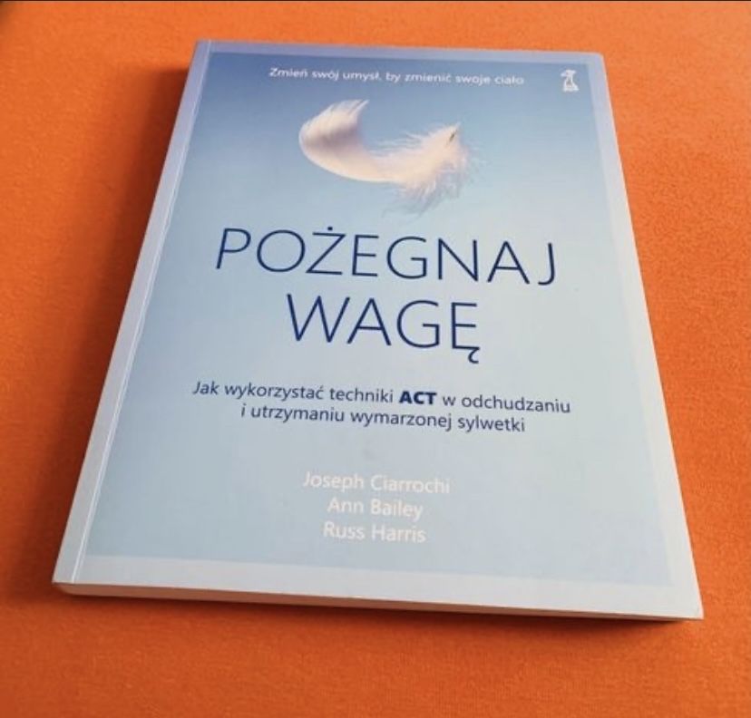 Pożegnaj wagę PIERWSZE wydanie techniki ACT Ciarrochi pozegnaj wage