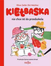 Kiełbaska nie chce iść do przedszkola - Oliver Zahle, Siri Melchior