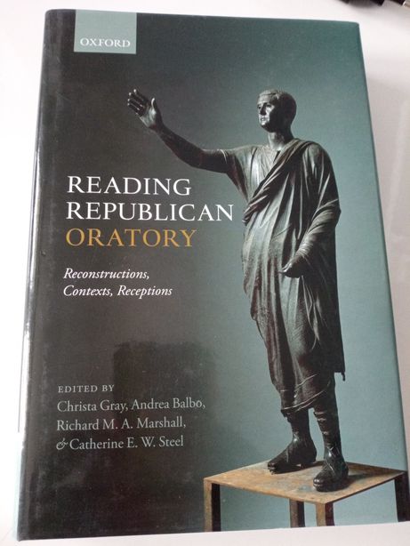 Reading Republican Oratory: Reconstructions, Contexts, Receptions grou
