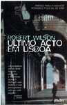 5605

Último Acto em Lisboa
de Robert Wilson