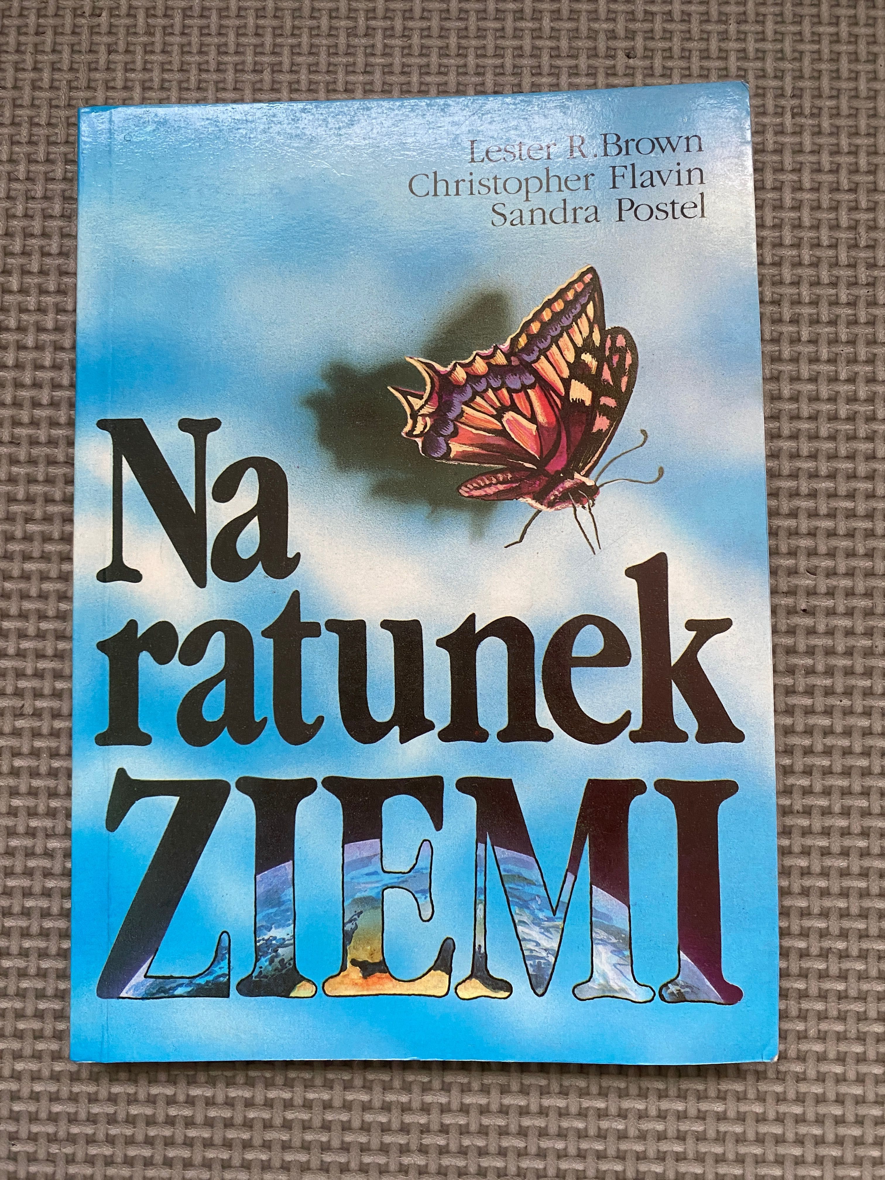 Na ratunek ziemi - Lester R. Brown, Christopher Flavin, Sandra Postel