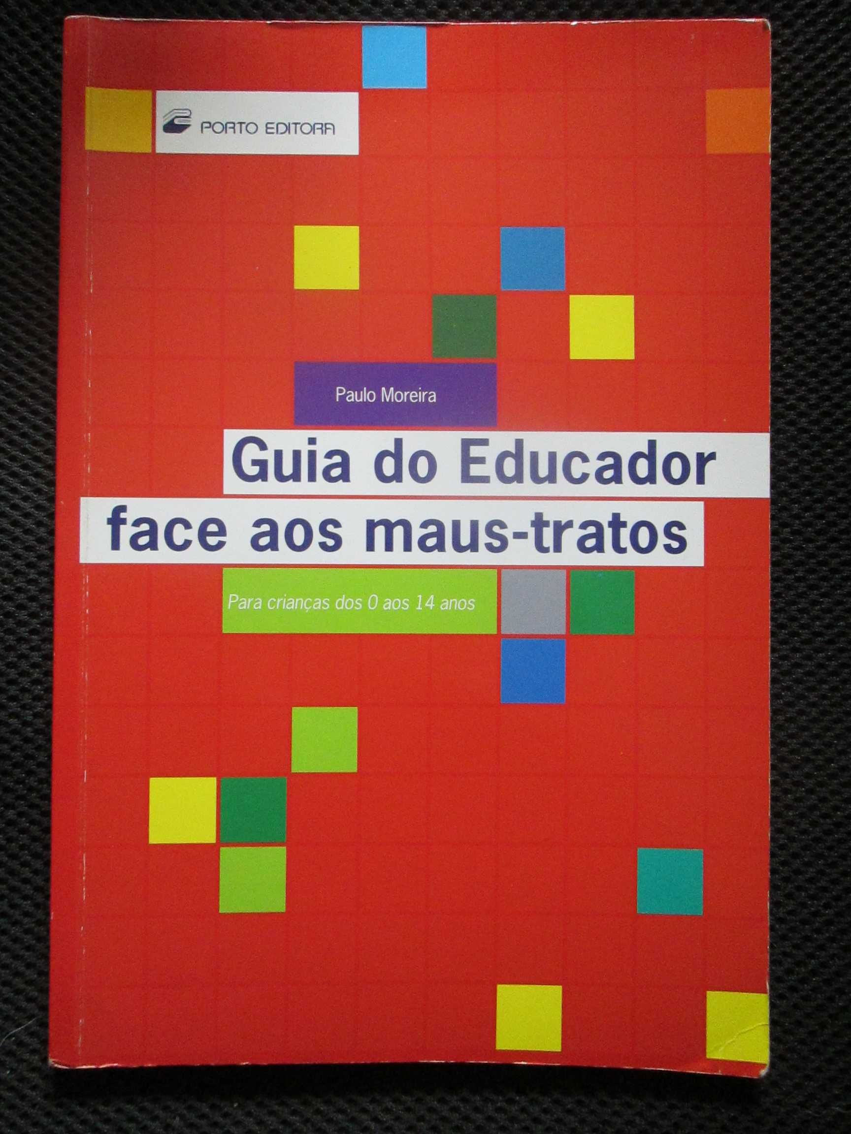 O Guia do Educador Face aos Maus-tratos, de Paulo Moreira