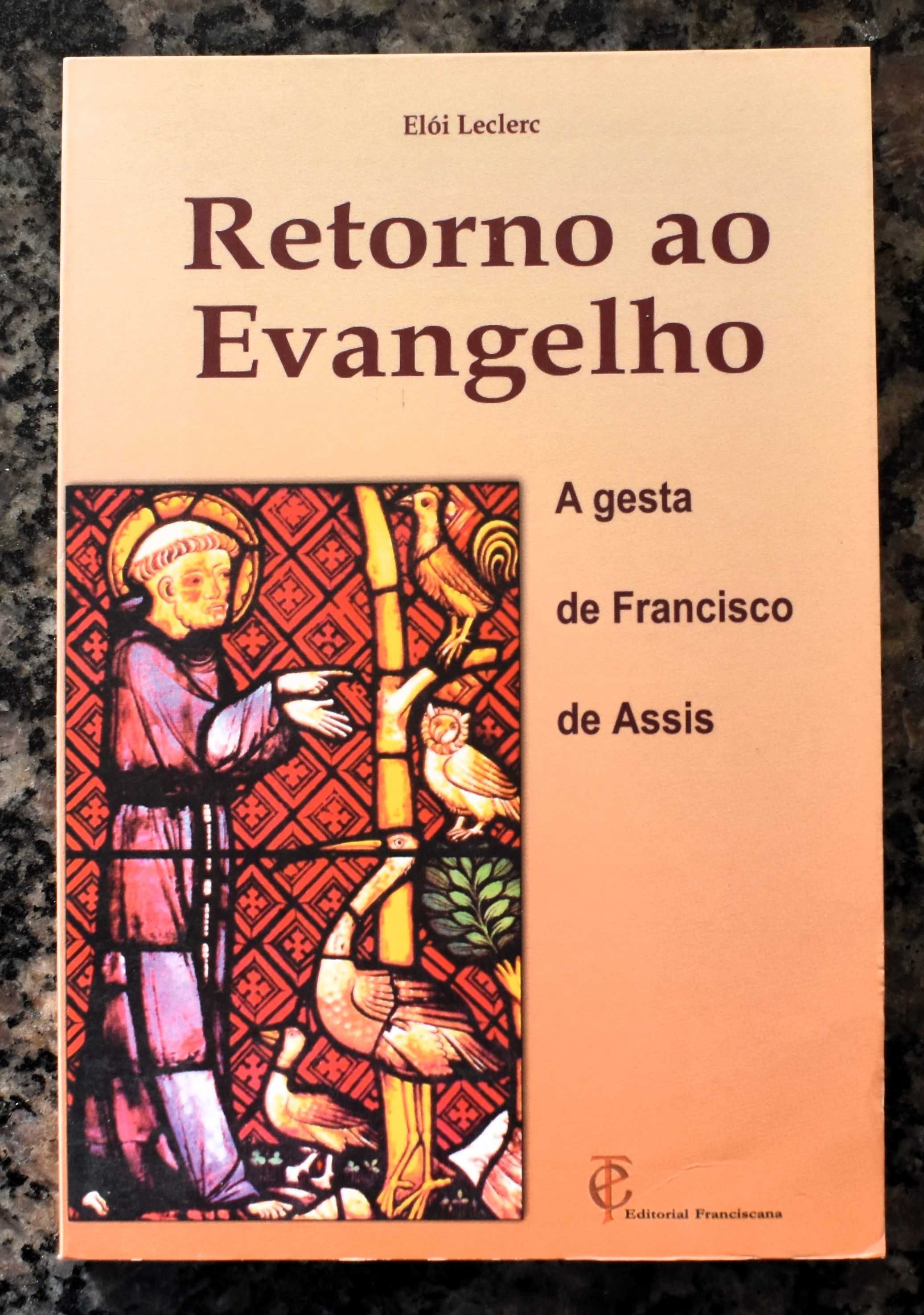 Retorno ao Evangelho, A Gesta de Francisco de Assis - Elói Leclerc