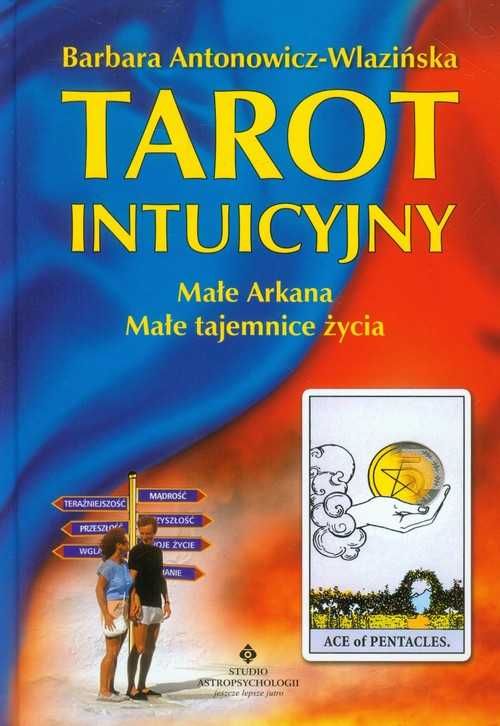 Tarot intuicyjny. Małe Arkana
Autor: Barbara Antonowicz-Wlazińska