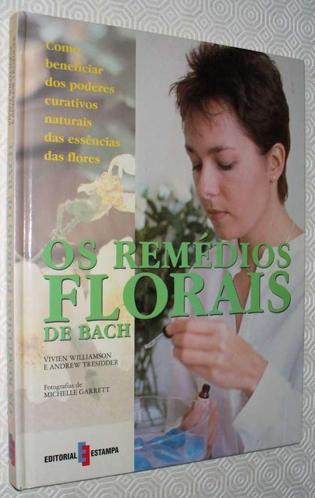 OS REMÉDIOS FLORAIS DE BACH - poderes curativos naturais essencias