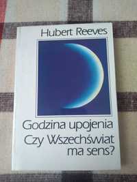 Godzina upojenia. Czy wszechświat ma sens? Hubert Reeves