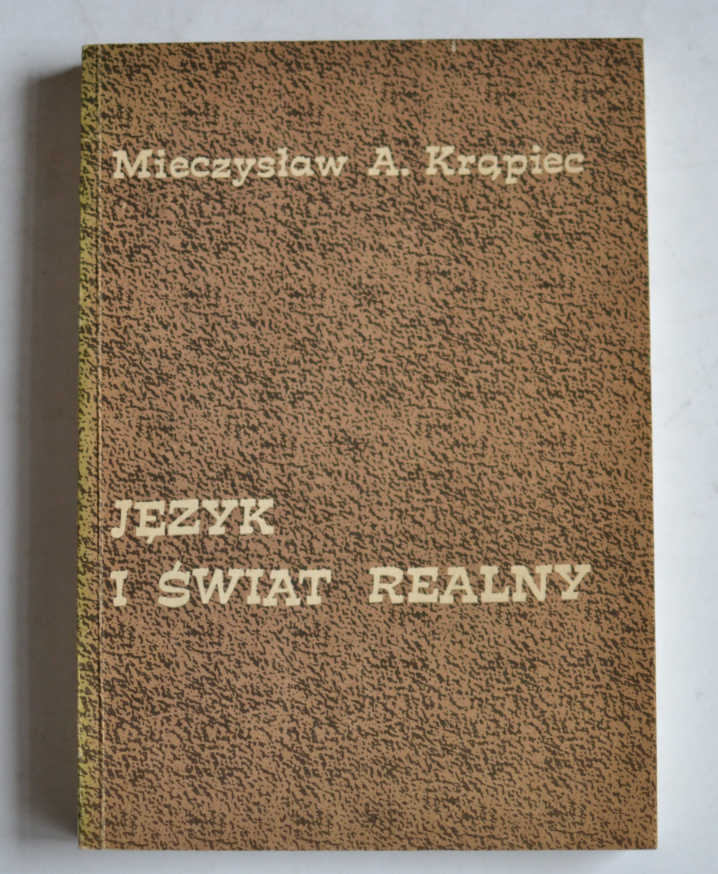 Język i świat realny	Mieczysław Krąpiec	 Redakcja wydawnictw KUL 1985
