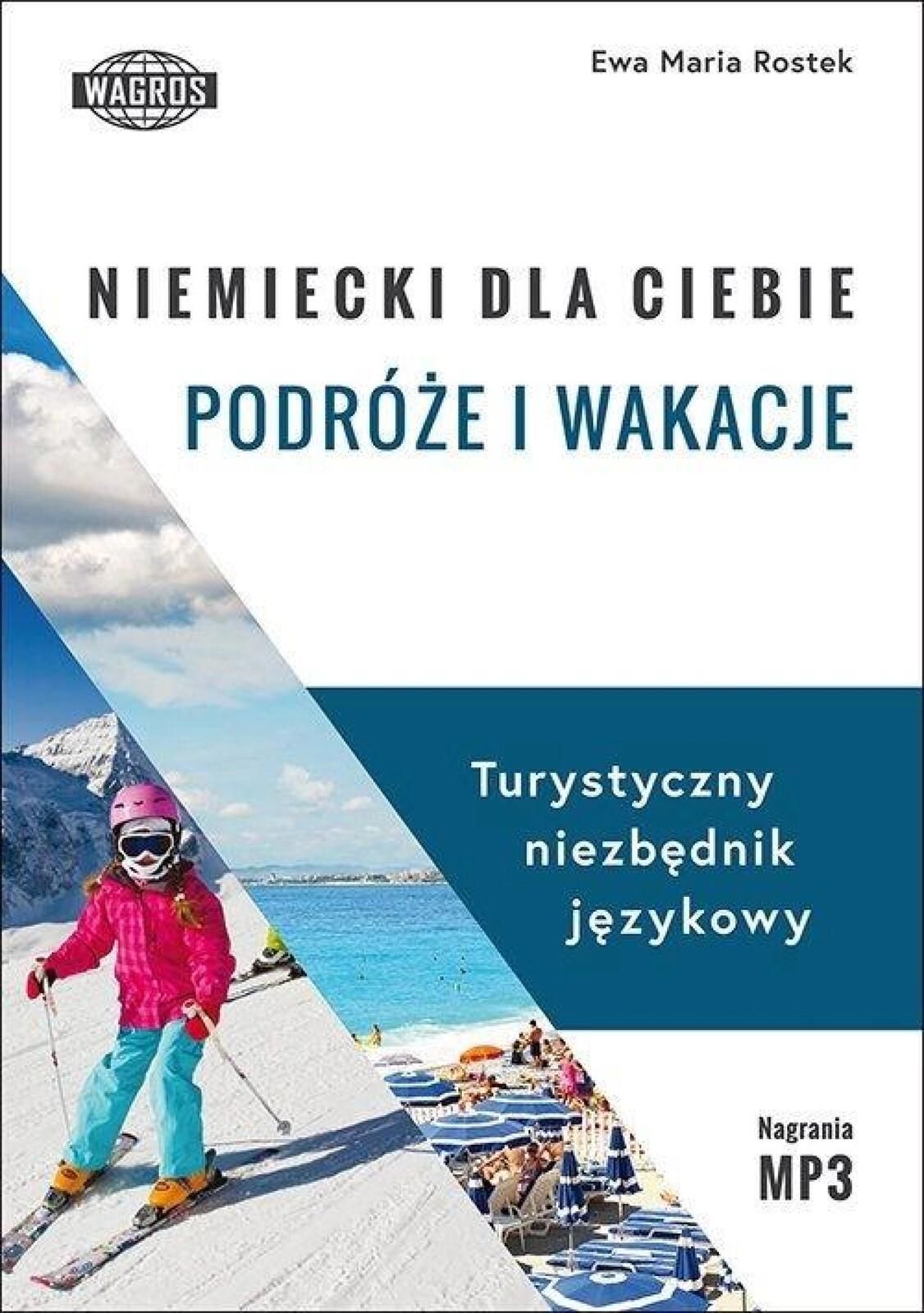 Niemiecki dla ciebie. Podróże i wakacje Wagros Ewa Maria Rostek Rok